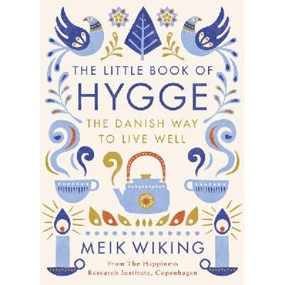 The Little Book of Hygge - The Danish Way to Live Well - Meik Wiking