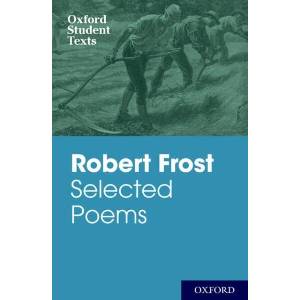 Oxford Student Texts: Robert Frost: Selected Poems | Robert Frost (ISBN: 9780198325710)