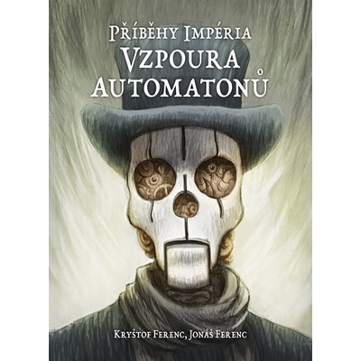 Příběhy impéria – Vzpoura automatonů - Jonáš Ferenc, Kryštof Ferenc