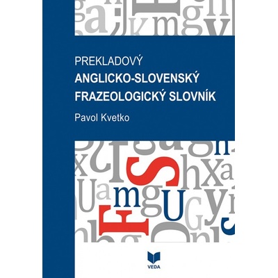 Prekladový anglicko-slovenský frazeologický slovník - Pavol Kvetko
