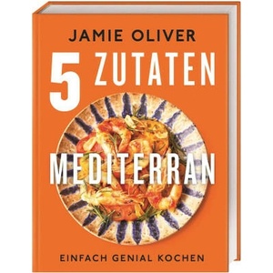 Jamie Oliver 5 Zutaten mediterran | Helmut Ertl (ISBN: 9783831047956)