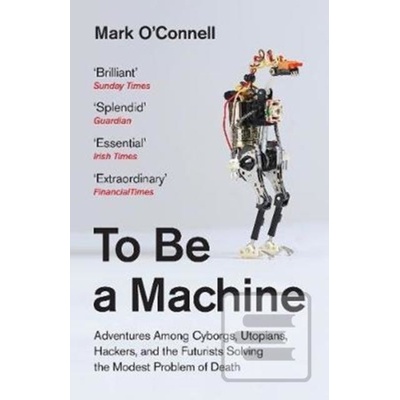 To Be a Machine Mark O'Connell