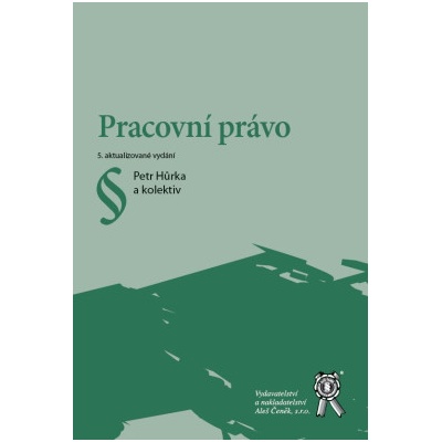 Pracovní právo - Petr Hůrka a kolektiv