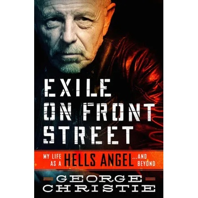 Exile on Front Street: My Life as a Hells Angel . . . and Beyond | George Christie