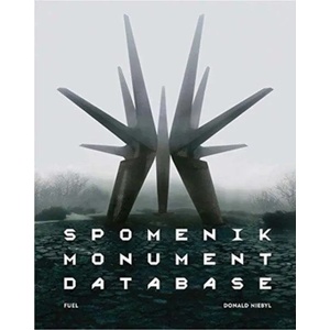 Spomenik Monument Database (ISBN: 9780995745537)