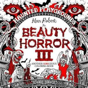 Beauty of Horror 3: Haunted Playgrounds Coloring Book | Alan Robert (ISBN: 9781684053087)