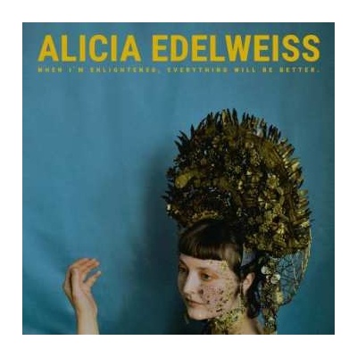 Alicia Edelweiss - When I'm Enlightened, Everything Will Be Better. CD