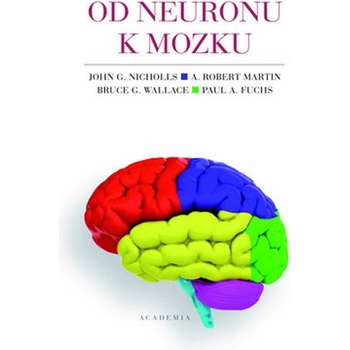 Od neuronu k mozku - John G. Nicholls; A. Robert Martin; Bruce G. Wallace