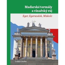 Maďarské termály a vinařský ráj - Eger, Egerszalok, Miskolc - Lukáš Lhoťan