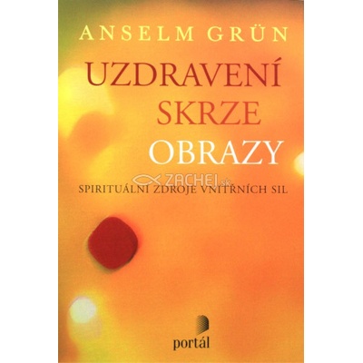 Uzdravení skrze obrazy - Anselm Grün
