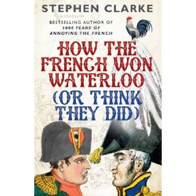 How the French Won Waterloo - or Think They Did - 21