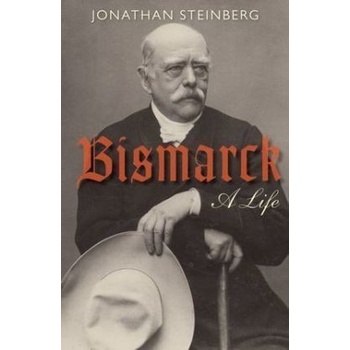 Bismarck - Jonathan Steinberg
