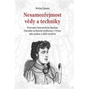 Nesamozřejmost vědy a techniky - Michal Janata