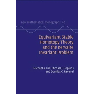 Equivariant Stable Homotopy Theory and the Kervaire Invariant Problem | Hill, Michael A. (ISBN: 9781108831444)