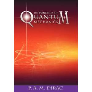 Principles of Quantum Mechanics | P A M Dirac (2013)