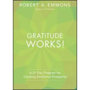 Gratitude Works! A 21-Day Program for Creating Emotional Prosperity (2013)