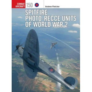 Spitfire Photographic Reconnaissance Units of World War 2 (ISBN: 9781472854612)