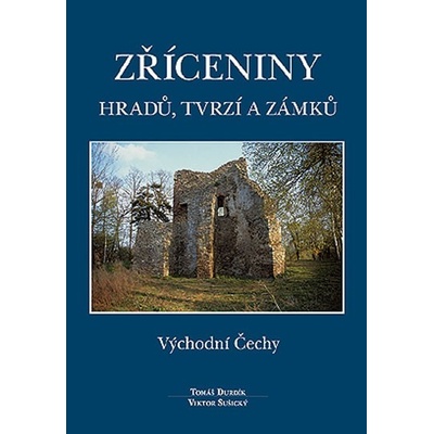 Zříceniny hradů, tvrzí a zámků - Východní Čechy