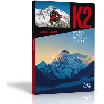 K2, poslední klenot mé koruny Himálaje - Jaroš Radek