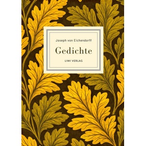 Joseph von Eichendorff: Gedichte. Vollständige Neuausgabe (ISBN: 9783753802671)