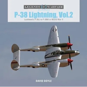 P-38 Lightning Vol. 2: Lockheed's P-38J to P-38M in World War II | David Doyle (ISBN: 9780764358227)