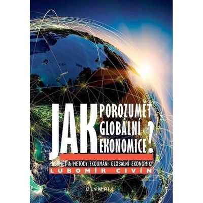 Jak porozumět globální ekonomice? - Civín Lubomír