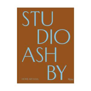 Studio Ashby: Home Art Soul (ISBN: 9780847899975)