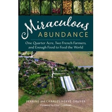 "Miraculous Abundance: One Quarter Acre, Two French Farmers, and Enough Food to Feed the World" - "" ("Herv-Gruyer Perrine")(Paperback)