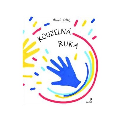Kouzelná ruka - Hervé Tullet