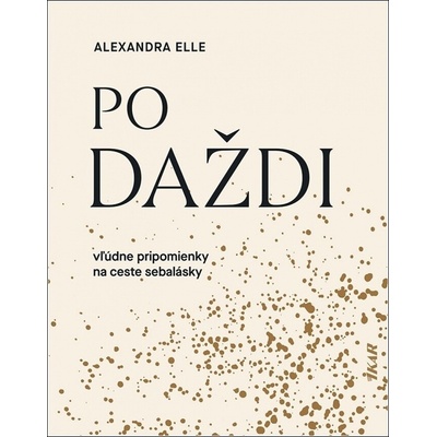 Po daždi: Vľúdne pripomienky na ceste sebalásky