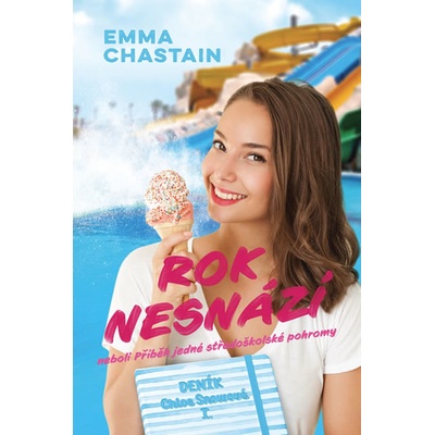 Rok nesnází neboli Příběh jedné středoškolské pohromy - Emma Chastain