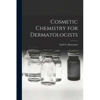 Cosmetic Chemistry for Dermatologists (Emil G. 1900- Klarmann)(Brožovaná)