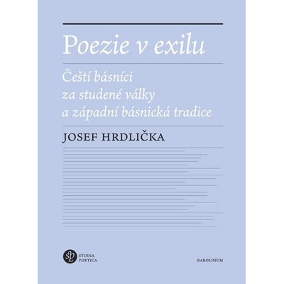 Poezie v exilu - Čeští básníci za studené války a západní básnická tradice - Josef Hrdlička