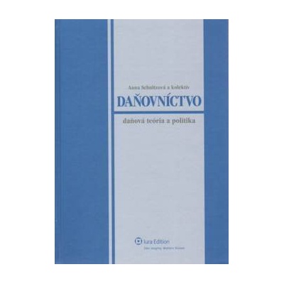 Daňovníctvo-daňová teória a politika,2.vyd. - Anna Schultzová