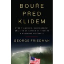 Bouře před klidem - Svár v Americe, nadcházející krize ve 20. letech 21. století a následné vítězství - George Friedman
