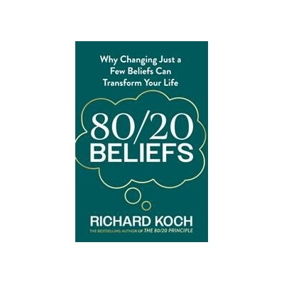 80/20 Beliefs - Richard Koch