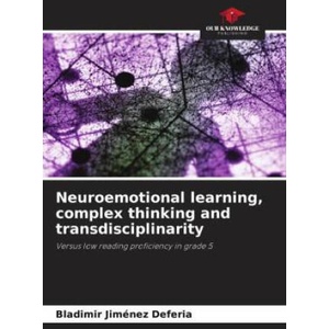 Neuroemotional learning, complex thinking and transdisciplinarity | Bladimir Jiménez Deferia (ISBN: 9786207604944)