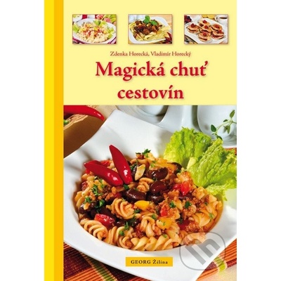 Magická chuť cestovín - Zdenka Horecká