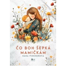 Čo Boh šepká mamičkám - Pinknerová Hana
