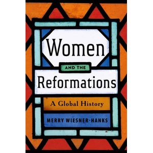 Women and the Reformations - A Global History | Merry E. Wiesner-hanks (ISBN: 9780300268232)