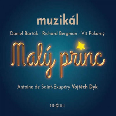 Malý Princ / Muzikál - Barták, Bergman, Pokorný