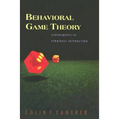 Behavioral Game Theory | Colin F Camerer