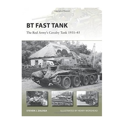 BT Fast Tank: The Red Army's Cavalry Tank 193Steven J. Zaloga, Henry Morshe