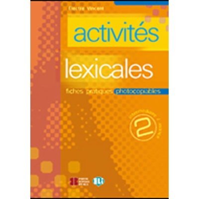 Activités lexicales 2: Fiches pratiques photocopiables Intermédiaire/Avancé
