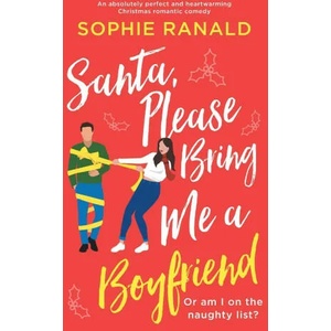 Santa, Please Bring Me a Boyfriend | Sophie Ranald (ISBN: 9781803144764)