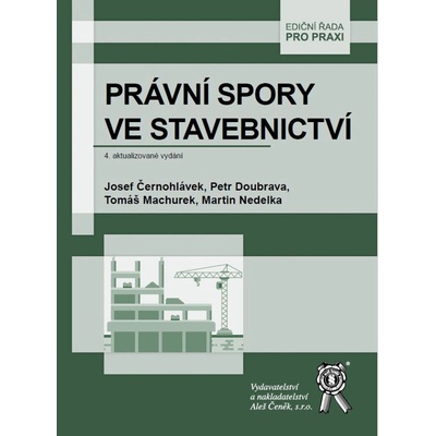 Právní spory ve stavebnictví 4. aktualizované vydání