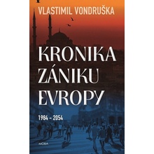 Kronika zániku Evropy 1984-2054 - Vlastimil Vondruška