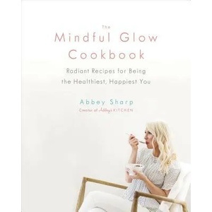 Mindful Glow Cookbook | Abbey Sharp (ISBN: 9780735234017)
