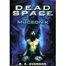 Dead Space - Mučedník B. K. Evenson
