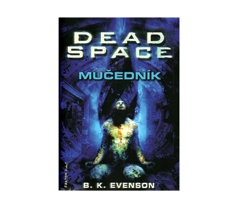 Dead Space - Mučedník B. K. Evenson